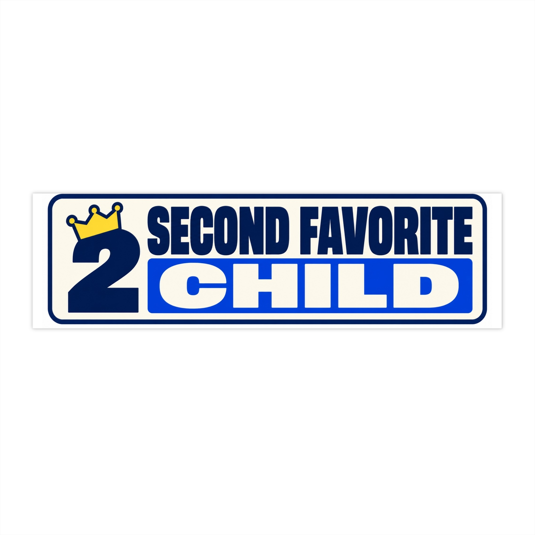 Printify bumper sticker with a crowned 2 and SECOND FAVORITE CHILD lettering
